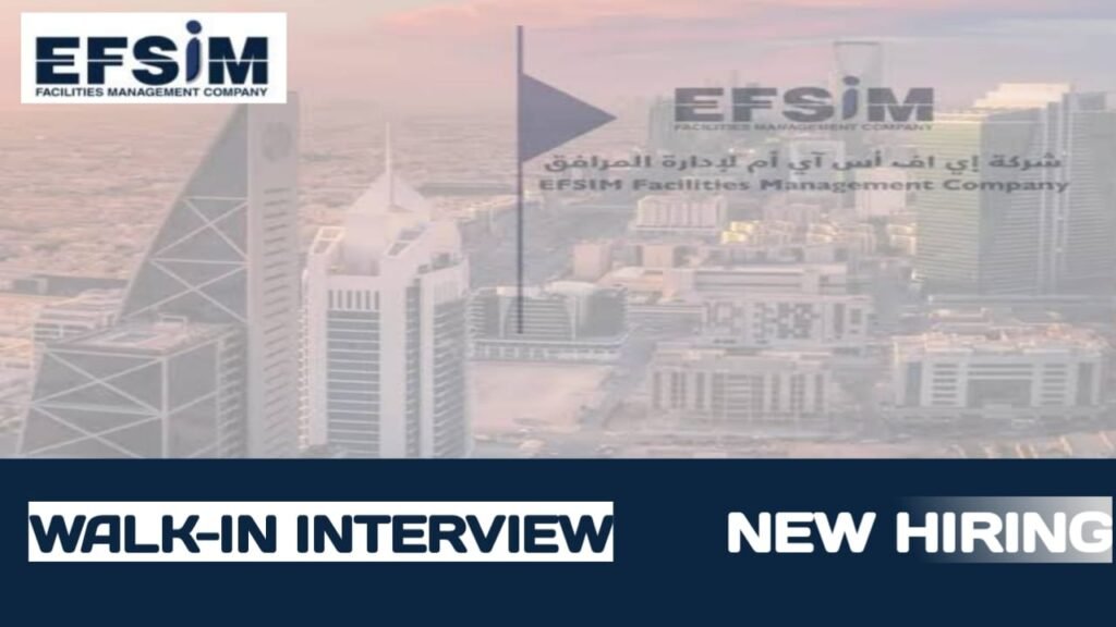 EFSIM Facilities Management Company Careers in KSA| Walk-in Interview -2024