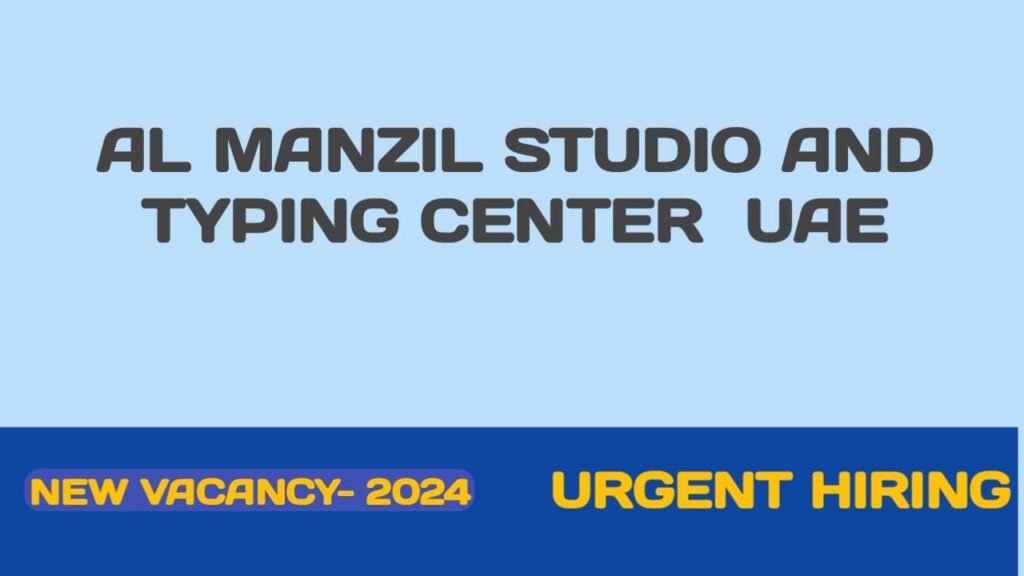 Al Manzil studio & typing center Careers in UAE | UAE new job vacancies-2024