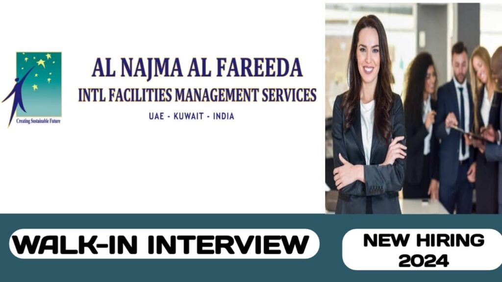 Al Najma Al Fareeda Group is ready to conduct walk-in interview in UAE | new job hiring in UAE - 2024