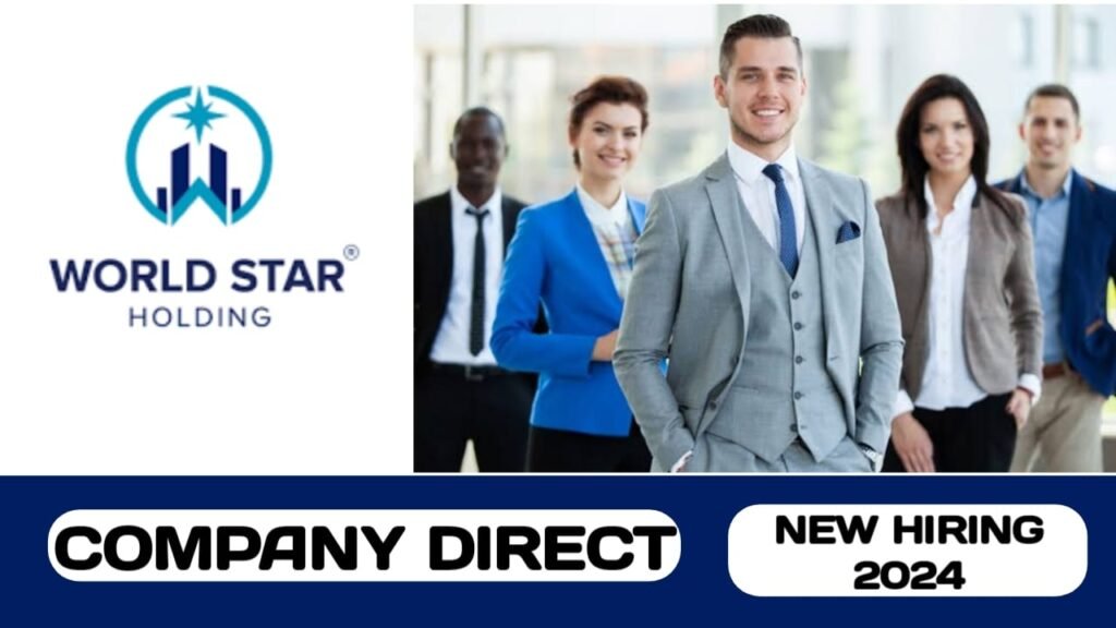 World Star Holding have new vacancies in UAE | new job hiring in UAE - 2024