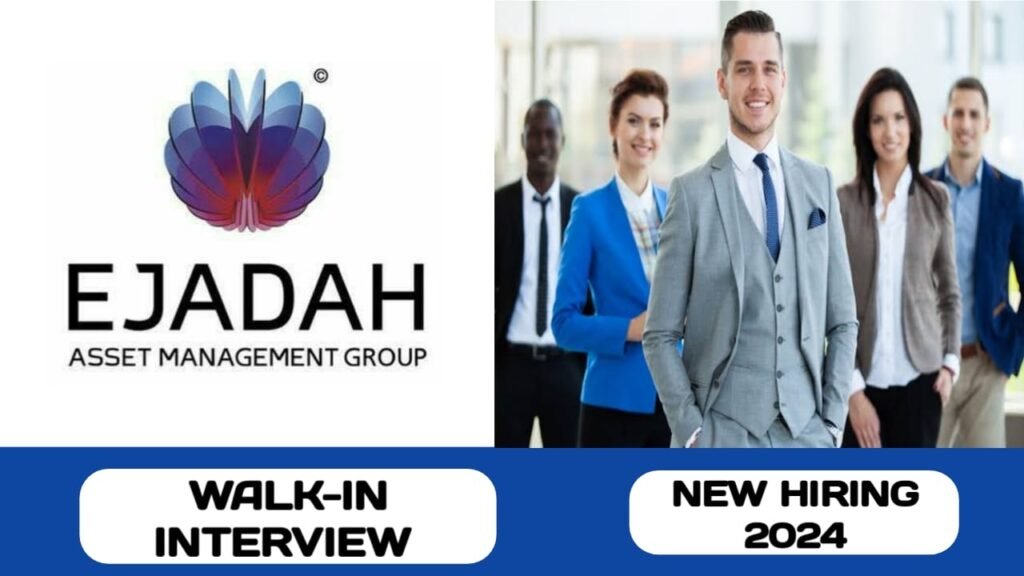 Ejadah Asset Management is Pleased to announce walk-in interview in UAE | new job vacancies in UAE - 2024