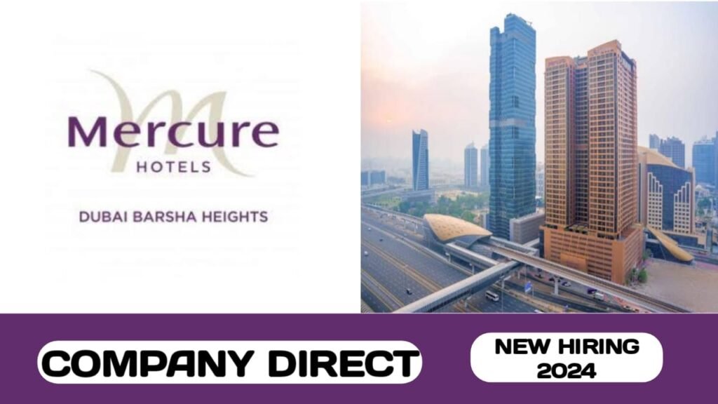 Mercure hotel Dubai Barsha heights is announced new vacancies | new job vacancies in UAE - 2024
