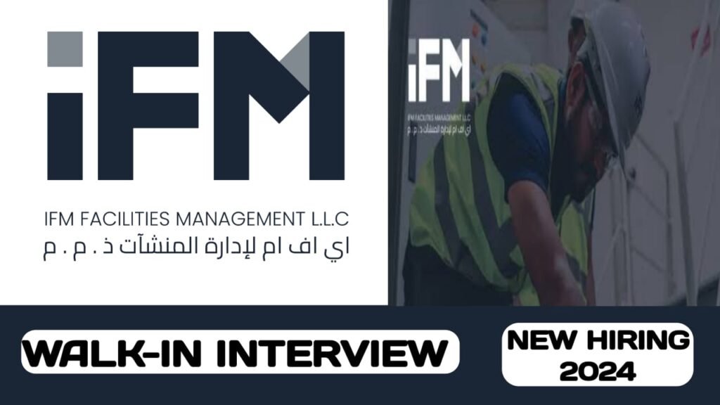 IFM Facility Management L. L.C is ready to conduct walk-in interview in UAE | Latest job hiring in UAE - 2024