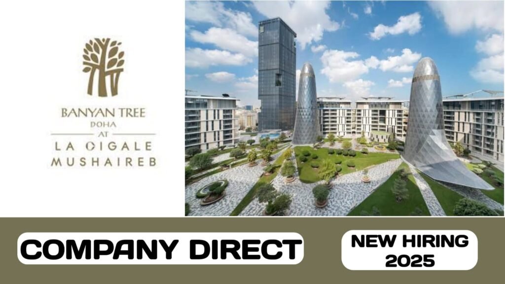 Banyan Tree Doha have new vacancies in Qatar | new job hiring in Qatar- 2025