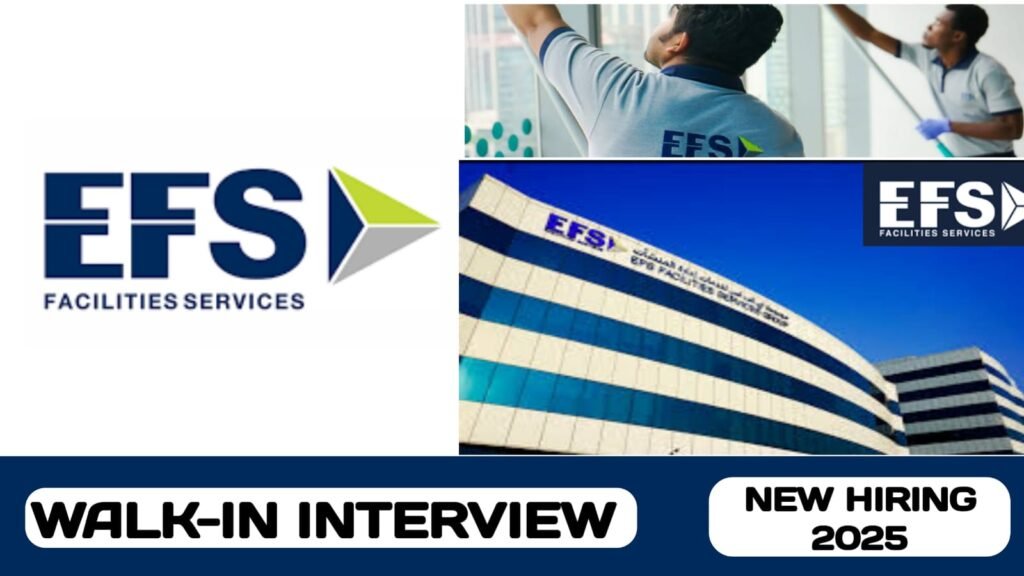 EFS FACILITIES MANAGEMENT SERVICES GROUP IS CONDUCTING WALK-IN INTERVIEW IN UAE | NEW JOB HIRING IN UAE - 2025
