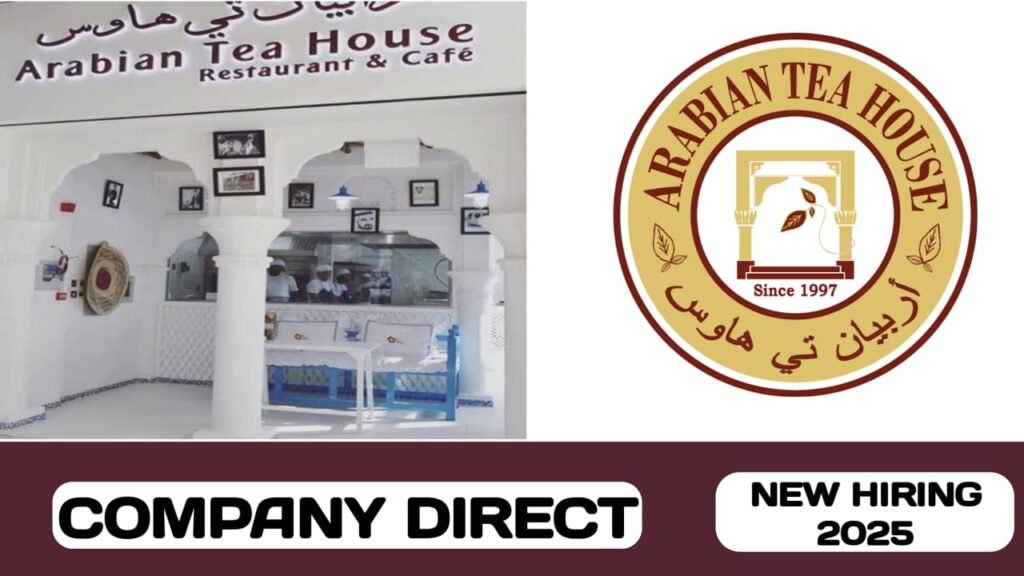 Arabian Tea House Restaurant and Café have walk-in interview in UAE | new job vacancies in UAE - 2025